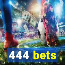 444 bets